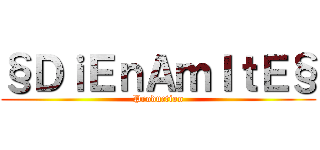 §ＤｉＥｎＡｍＩｔＥ§ (Production)