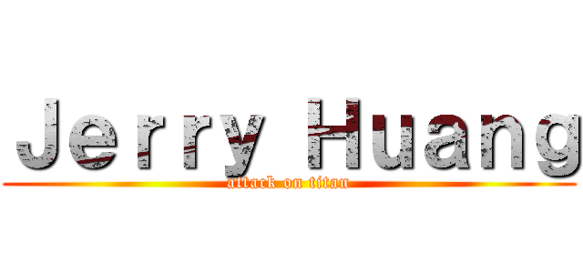 Ｊｅｒｒｙ Ｈｕａｎｇ (attack on titan)