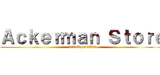Ａｃｋｅｒｍａｎ Ｓｔｏｒｅ (attack on titan)