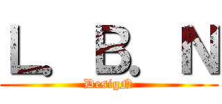 Ｌ．Ｂ．Ｎ (DesigN)