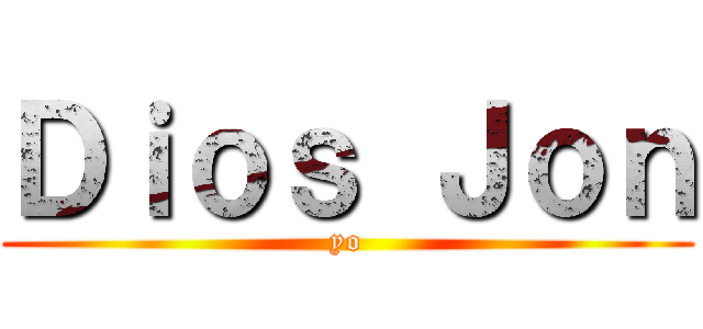 Ｄｉｏｓ Ｊｏｎ (yo)