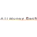 Ａｌｌ Ｍｏｎｅｙ Ｂａｃｋ Ｍｅ Ｈｏｍｅ (All Money Back Me Home)
