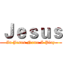 Ｊｅｓｕｓ (In Jesus Name I Play)
