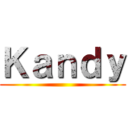 Ｋａｎｄｙ ()