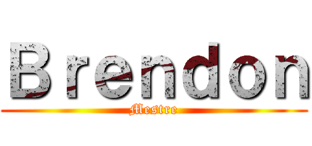 Ｂｒｅｎｄｏｎ (Mestre)