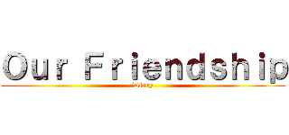 Ｏｕｒ Ｆｒｉｅｎｄｓｈｉｐ (Diary)