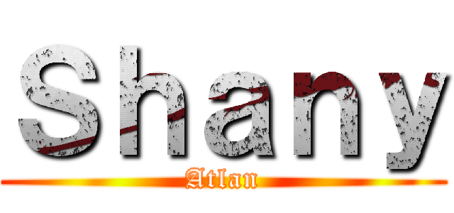 Ｓｈａｎｙ (Atlan)