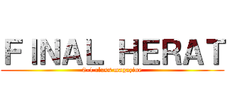 ＦＩＮＡＬ ＨＥＲＡＴ (6-1 class magazine)