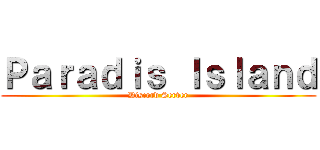 Ｐａｒａｄｉｓ Ｉｓｌａｎｄ (Discord Server)