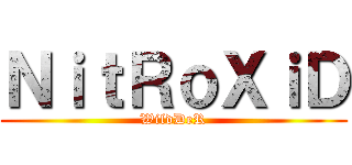 ＮｉｔＲｏＸｉＤ (WildDeR)