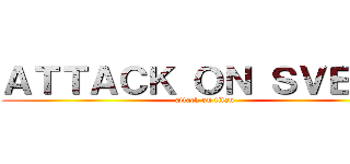 ＡＴＴＡＣＫ ＯＮ ＳＶＥＶＡ (attack on titan)