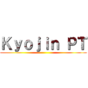 Ｋｙｏｊｉｎ ＰＴ ()