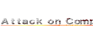 Ａｔｔａｃｋ ｏｎ Ｃｏｍｐｏｓｉｔｏｒａ (Numa Onda Diferente)