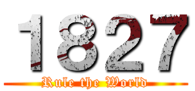 １８２７ (Rule the World)