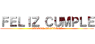 ＦＥＬＩＺ ＣＵＭＰＬＥ (CARLOS ORELLANA)