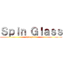 Ｓｐｉｎ Ｇｌａｓｓ (spin glass)