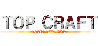 ＴＯＰ ＣＲＡＦＴ (DESIGN/WORKS)