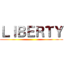 ＬＩＢＥＲＴＹ ()
