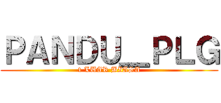 ＰＡＮＤＵ＿ＰＬＧ (1 LUAR BIASA)