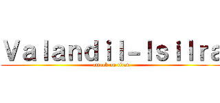 Ｖａｌａｎｄｉｌ－Ｉｓｉｌｒａ (attack on titan)
