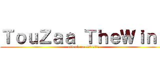 ＴｏｕＺａａ ＴｈｅＷｉｎｇ (attack on ถั่วเเดง)