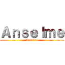 Ａｎｓｅｌｍｅ (Anselme)