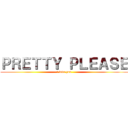 ＰＲＥＴＴＹ ＰＬＥＡＳＥ (i love you)