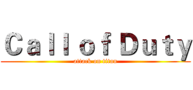 Ｃａｌｌ ｏｆ Ｄｕｔｙ (attack on titan)
