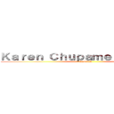 Ｋａｒｅｎ Ｃｈｕｐａｍｅ ｅｌ Ｐｅｎｅ (AHORA)