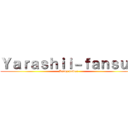 Ｙａｒａｓｈｉｉ－ｆａｎｓｕｂ (Katoy power)