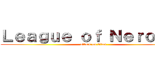 Ｌｅａｇｕｅ ｏｆ Ｎｅｒｏｚａｉ (attack on titan)
