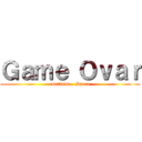 Ｇａｍｅ Ｏｖａｒ (continue...Space)