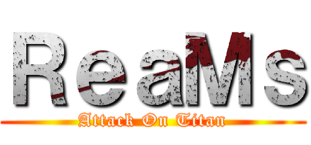 ＲｅａＭｓ (Attack On Titan)
