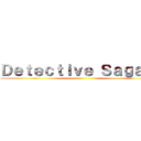 Ｄｅｔｅｃｔｉｖｅ Ｓａｇａｓ  ()