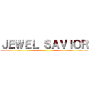 ＪＥＷＥＬ ＳＡＶＩＯＲ ()