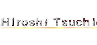 Ｈｉｒｏｓｈｉ Ｔｓｕｃｈｉｄａ ()