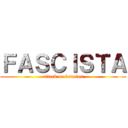 ＦＡＳＣＩＳＴＡ (attack on borolos)