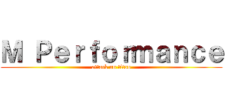Ｍ Ｐｅｒｆｏｒｍａｎｃｅ (attack on titan)