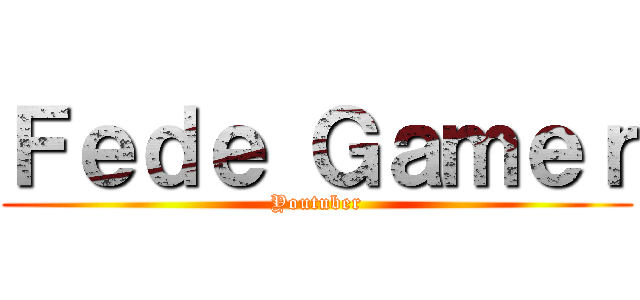 Ｆｅｄｅ Ｇａｍｅｒ (Youtuber)