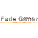 Ｆｅｄｅ Ｇａｍｅｒ (Youtuber)