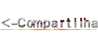 ＜－Ｃｏｍｐａｒｔｉｌｈａ (para Armin - SnK)