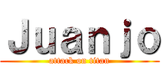 Ｊｕａｎｊｏ (attack on titan)