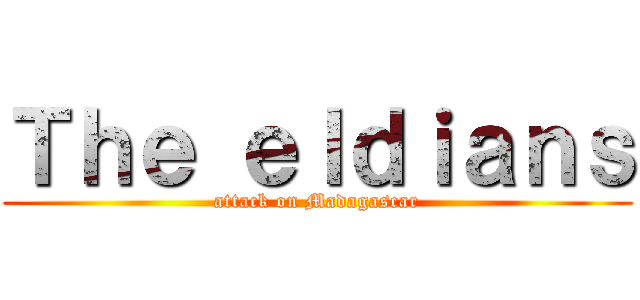 Ｔｈｅ ｅｌｄｉａｎｓ (attack on Madagascar)