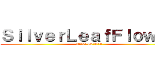 ＳｉｌｖｅｒＬｅａｆＦｌｏｗｅｒ (attack on titan)