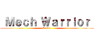  Ｍｅｃｈ Ｗａｒｒｉｏｒ  (Online )