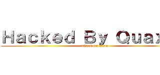 Ｈａｃｋｅｄ Ｂｙ ＱｕａｘｅＲ (attack on titan)