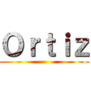 Ｏｒｔｉｚ ()