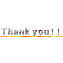 Ｔｈａｎｋ ｙｏｕ ！！ ()