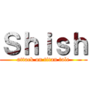 Ｓｈｉｓｈ (attack on titan tale)