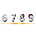 ６ ７ ８ ９  ()